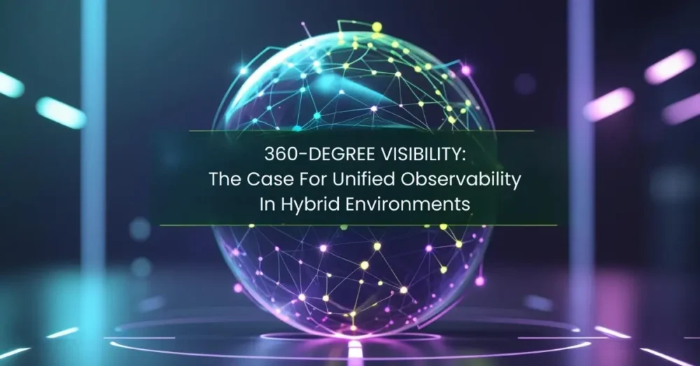 Digital sphere representing 360-degree visibility across hybrid IT environments with interconnected nodes and glowing data points.